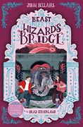 The Beast Under the Wizard's Bridge - the House With a Clock in its Walls 8 (Lewis Barnavelt 8) 