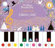 The Story Orchestra: I can Play: Swan Lake: Learn 8 Easy Pieces From the Series! (en Inglés)