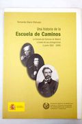 Una historia de la Escuela de Caminos: la Escuela de Caminos de Madrid a través de sus protagonistas: Primera parte (1802-1898)