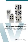 Programm-Management: Erweiterung von Handlungsspielräumen durch konsequentes Facility Management