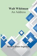 Walt Whitman: An Address (en Inglés)