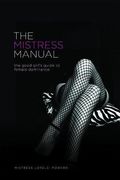 the mistress manual,the good girl´s guide to female dominance (en Inglés)