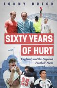 Sixty Years of Hurt. England, and the England Football Team