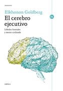 El cerebro ejecutivo. Lóbulos frontales y mente civilizada