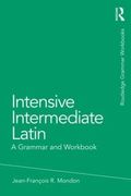 Intensive Intermediate Latin: A Grammar and Workbook 