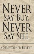 never say buy, never say sell (en Inglés)