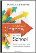 leading change in your school,how to conquer myths, build commitment, and get results (en Inglés)
