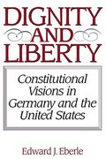 Dignity and Liberty: Constitutional Visions in Germany and the United States (Issues in Comparative Public Law) (en Inglés)
