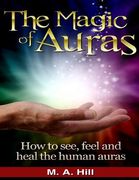 The Magic of Auras: How to See, Feel and Heal the Human Auras (en Inglés)