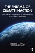 The Enigma of Climate Inaction. Why Are We Doing Nothing (or Almost Nothing) in the Face of Catastrophe?