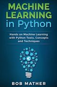 Machine Learning in Python: Hands on Machine Learning with Python Tools, Concepts and Techniques (en Inglés)