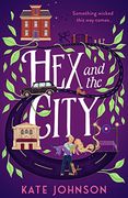 Hex and the City: Curl up With the Perfect Laugh out Loud, Spicy, Witch Rom-Com for Spooky Season 2023! (en Inglés)