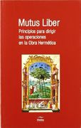 Mutus Liber. Principios Para Dirigir las Operaciones en la Obra Hermética