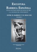 Escultura Barroca Española. Entre el Barroco y el Siglo xxi