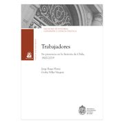 TRABAJADORES. Su presencia en la historia de Chile, 1800-2019 (in Spanish)