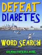 Defeat Diabetes Word Search: 133 Extra Large Print Entertaining Themed Puzzles (en Inglés)