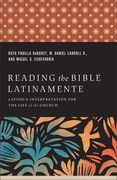 Reading the Bible Latinamente: Latino/A Interpretation for the Life of the Church (en Inglés)