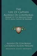 the life of captain alonso de contreras: knight of the military order of st. john, native of madrid