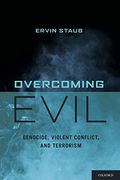 Overcoming Evil: Genocide, Violent Conflict, and Terrorism (en Inglés)
