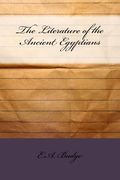 The Literature of the Ancient Egyptians (en Inglés)