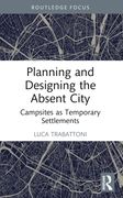 Planning and Designing the Absent City: Campsites as Temporary Settlements
