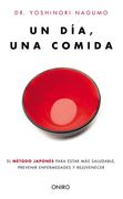 Un Día, una Comida. El Método Japonés Para Estar más Saludable, Prevenir Enfermedades y Rejuvenecer