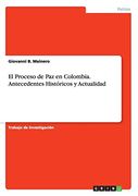 El Proceso de paz en Colombia. Antecedentes Históricos y Actualidad