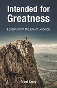 Intended for Greatness: Lessons From the Life of Solomon (en Inglés)