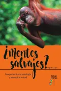 ¿Mentes Salvajes? Comportamiento, Psicología y Psiquiatría Animal