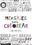 Mensajes Para Colorear una Vida Feliz (in Spanish)