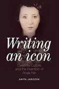 Writing an Icon: Celebrity Culture and the Invention of Anais Nin