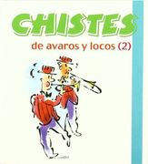 Chistes De Avaros Y Locos (2) (Los libros del buen humor)