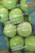 La Contaminación Cruzada, Deterioro E Inocuidad de Los Alimentos: Inocuidad Agropecuaria