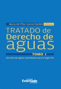 Tratado de Derecho de Aguas. Tomo i. Derecho de Aguas Colombiano Para el Siglo xxi