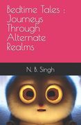 Bedtime Tales: Journeys Through Alternate Realms (en Inglés)