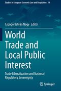 World Trade and Local Public Interest: Trade Liberalization and National Regulatory Sovereignty (en Inglés)