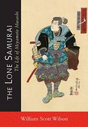 The Lone Samurai: The Life of Miyamoto Musashi (en Inglés)