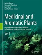 Medicinal and Aromatic Plants: Current Research Status, Value-Addition to Their Waste, and Agro-Industrial Potential (Vol I)