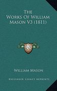 the works of william mason v3 (1811) (en Inglés)