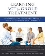 learning act for group treatment: an acceptance and commitment therapy skills training manual for therapists (en Inglés)
