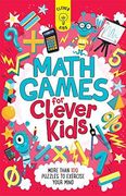 Math Games For Clever Kids: More Than 100 Puzzles To Exercise Your Mind (en Inglés)