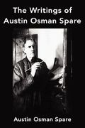 the writings of austin osman spare: anathema of zos, the book of pleasure and the focus of life (en Inglés)