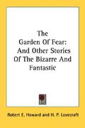 the garden of fear: and other stories of the bizarre and fantastic (en Inglés)