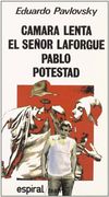Camara Lenta ; El Senor Laforgue ; Pablo ; Potestad (coleccion Espiral) (spanish Edition)