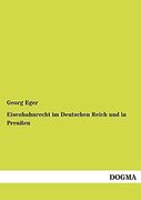 Eisenbahnrecht im Deutschen Reich und in Preussen (en Alemán)