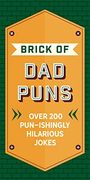 The Brick of dad Puns: Over 200 Pun-Ishingly Hilarious Jokes (en Inglés)
