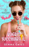 Voglio Succhiarti Il...: Storia d`amore quasi umana di una vampira (en Italiano)