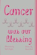 Cancer Was Our Blessing