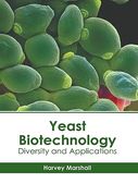 Yeast Biotechnology: Diversity and Applications (en Inglés)