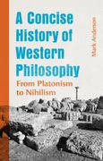 A Concise History of Western Philosophy. From Platonism to Nihilism (en Inglés)